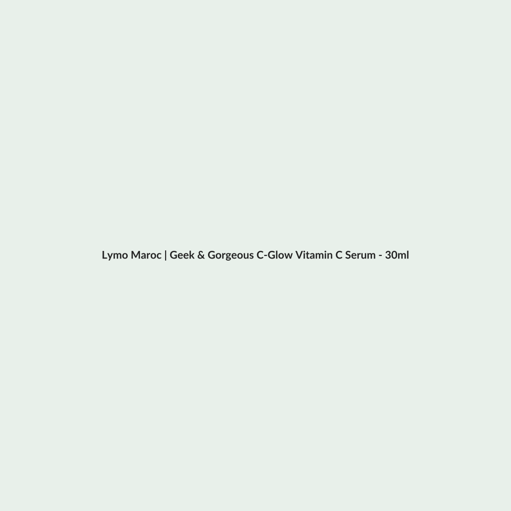 Geek & Gorgeous C-Glow Vitamin C Serum - 30ml routine - Lymo Maroc