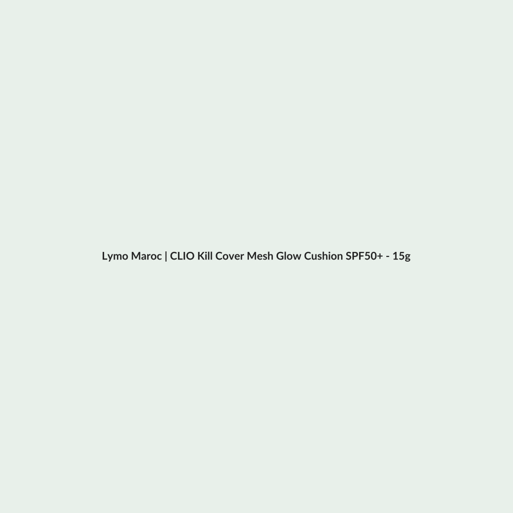 CLIO Kill Cover Mesh Glow Cushion SPF50+ - 15g routine - Lymo Maroc