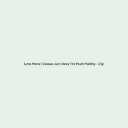 Dasique Juicy Dewy Tint Peach Pudding - 3.5g routine - Lymo Maroc