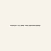 Elizavecca CER-100 Collagen Coating Hair Protein Treatment - 100ml - Lymo Maroc