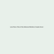 Mary & May Idebenone Blackberry Complex Serum - 30ml routine - Lymo Maroc