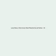 Paris Corner Khair Pistachio Eau de Parfum - 100ml routine - Lymo Maroc