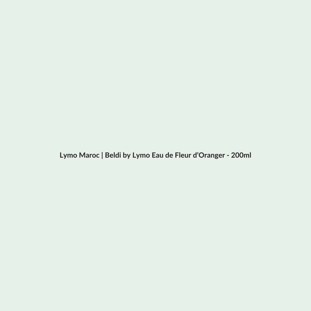 Beldi by Lymo Eau de Fleur d’Oranger - 200ml routine - Lymo Maroc