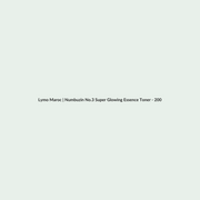 Numbuzin No.3 Super Glowing Essence Toner - 200ml routine - Lymo Maroc