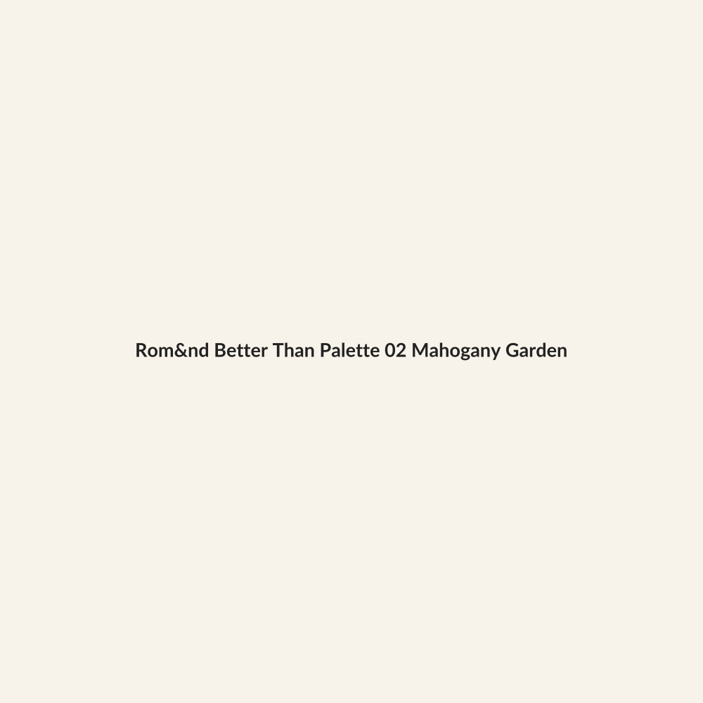 Rom&nd Better Than Palette 02 Mahogany Garden - Lymo Maroc