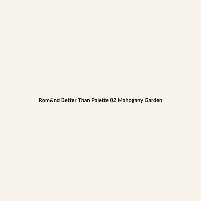 Rom&nd Better Than Palette 02 Mahogany Garden - Lymo Maroc - Lymo Maroc