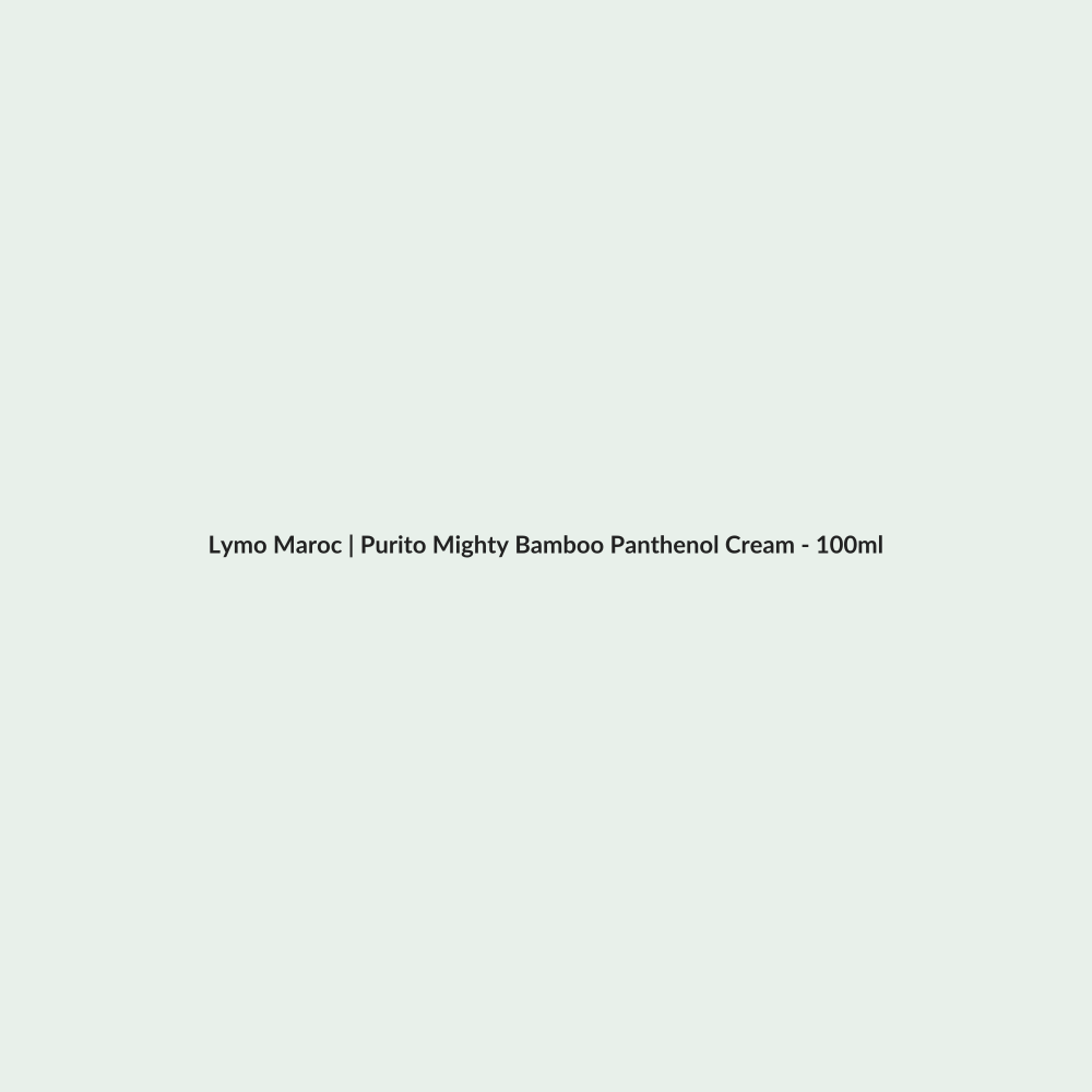 Purito Mighty Bamboo Panthenol Cream - 100ml routine - Lymo Maroc