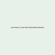 Lymo Anti-Taches Starter Routine routine - Lymo Maroc