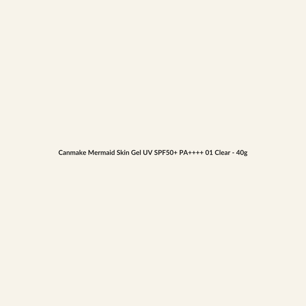 Canmake Mermaid Skin Gel UV SPF50+ PA++++ 01 Clear - 40g - Lymo Maroc