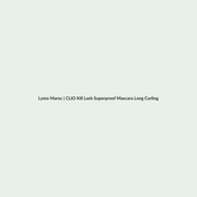 CLIO Kill Lash Superproof Mascara Long Curling - 7g routine - Lymo Maroc