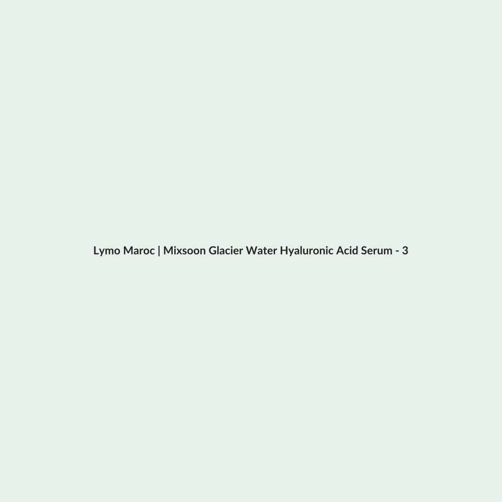 Mixsoon Glacier Water Hyaluronic Acid Serum - 300ml routine - Lymo Maroc