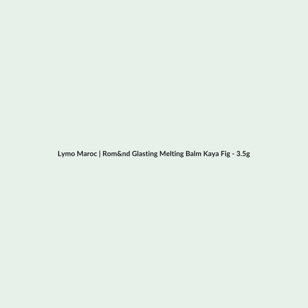 Rom&nd Glasting Melting Balm Kaya Fig - 3.5g routine - Lymo Maroc