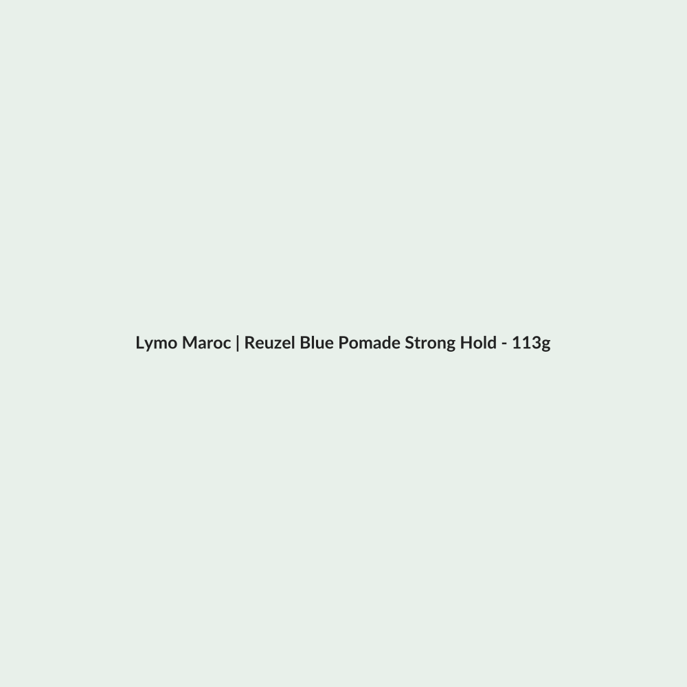 Reuzel Blue Pomade Strong Hold - 113g routine - Lymo Maroc