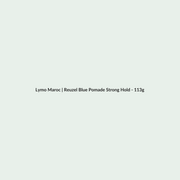 Reuzel Blue Pomade Strong Hold - 113g routine - Lymo Maroc