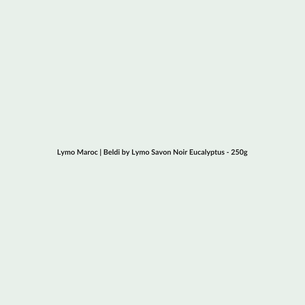 Beldi by Lymo Savon Noir Eucalyptus - 250g routine - Lymo Maroc