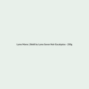 Beldi by Lymo Savon Noir Eucalyptus - 250g routine - Lymo Maroc