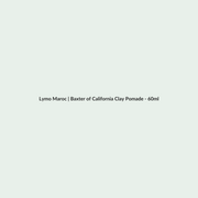 Baxter of California Clay Pomade - 60ml routine - Lymo Maroc