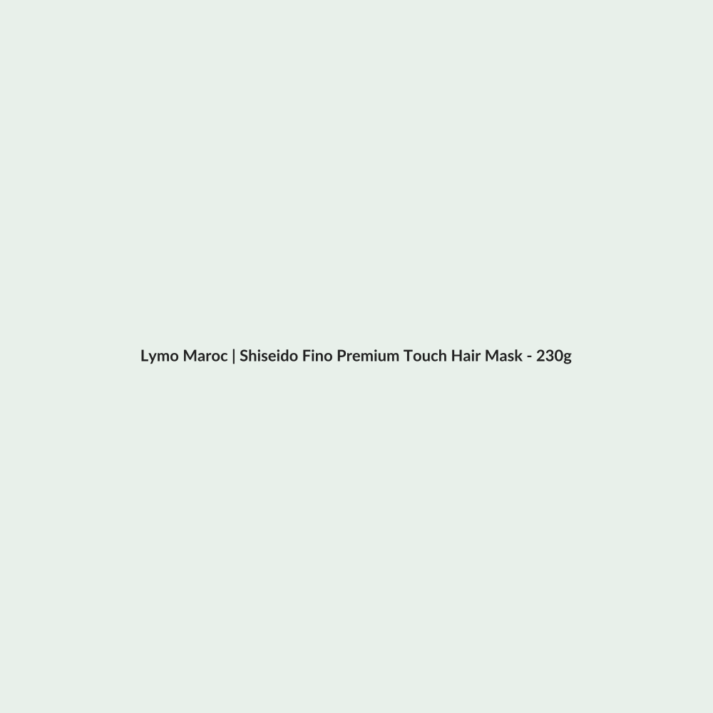Shiseido Fino Premium Touch Hair Mask - 230g routine - Lymo Maroc