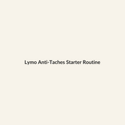 Lymo Anti-Taches Starter Routine - Lymo Maroc