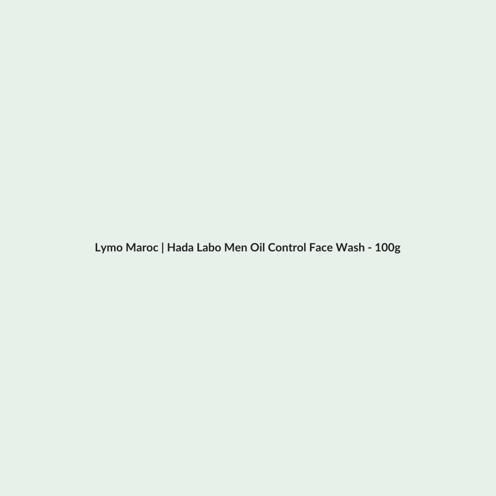 Hada Labo Men Oil Control Face Wash - 100g routine - Lymo Maroc