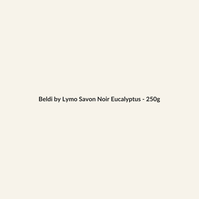Beldi by Lymo Savon Noir Eucalyptus - 250g - Lymo Maroc - Lymo Maroc